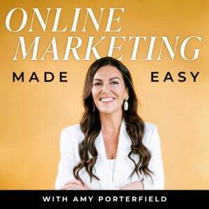 Amy Porterfield Online Marketing Made Easy Podcast Graphic