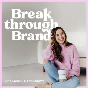 Breakthrough Brand Elizabeth McCravy Podcast Graphic